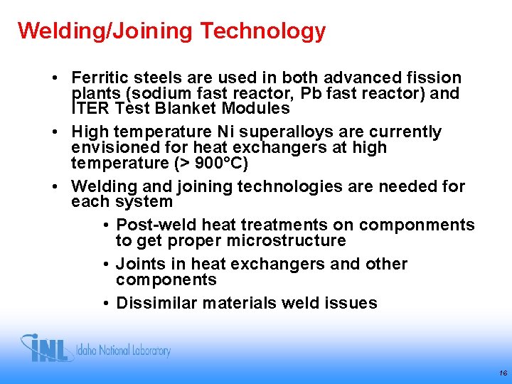 Welding/Joining Technology • Ferritic steels are used in both advanced fission plants (sodium fast Welding/Joining Technology • Ferritic steels are used in both advanced fission plants (sodium fast