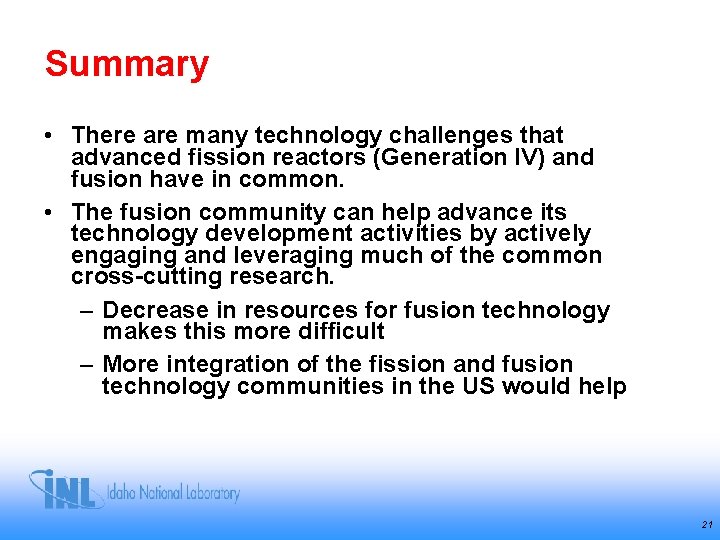 Summary • There are many technology challenges that advanced fission reactors (Generation IV) and Summary • There are many technology challenges that advanced fission reactors (Generation IV) and