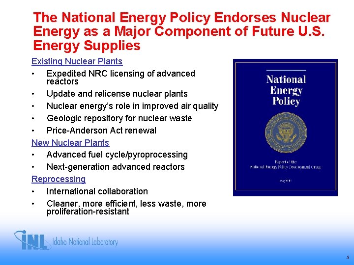 The National Energy Policy Endorses Nuclear Energy as a Major Component of Future U. The National Energy Policy Endorses Nuclear Energy as a Major Component of Future U.
