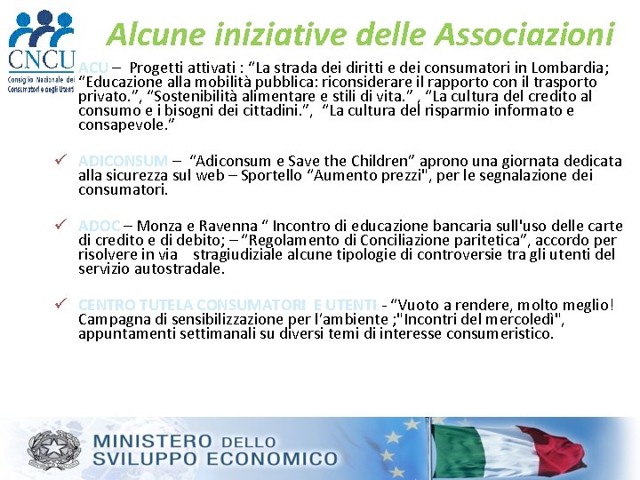 Alcune iniziative delle Associazioni ü ACU – Progetti attivati : “La strada dei diritti