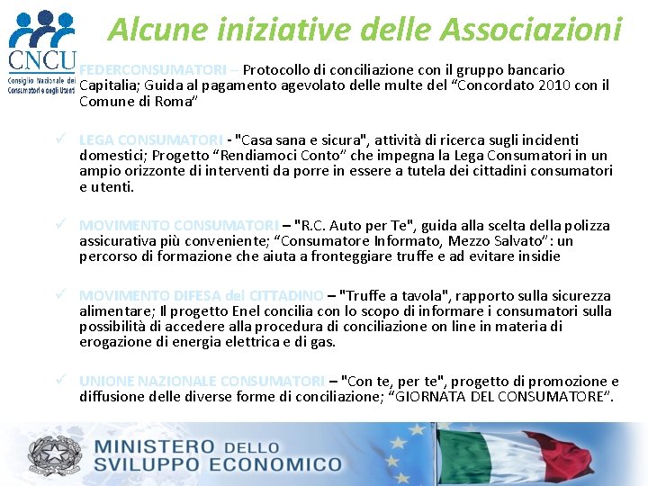 Alcune iniziative delle Associazioni ü FEDERCONSUMATORI – Protocollo di conciliazione con il gruppo bancario