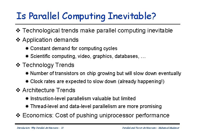 Is Parallel Computing Inevitable? v Technological trends make parallel computing inevitable v Application demands