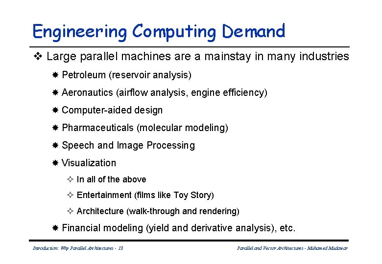 Engineering Computing Demand v Large parallel machines are a mainstay in many industries Petroleum