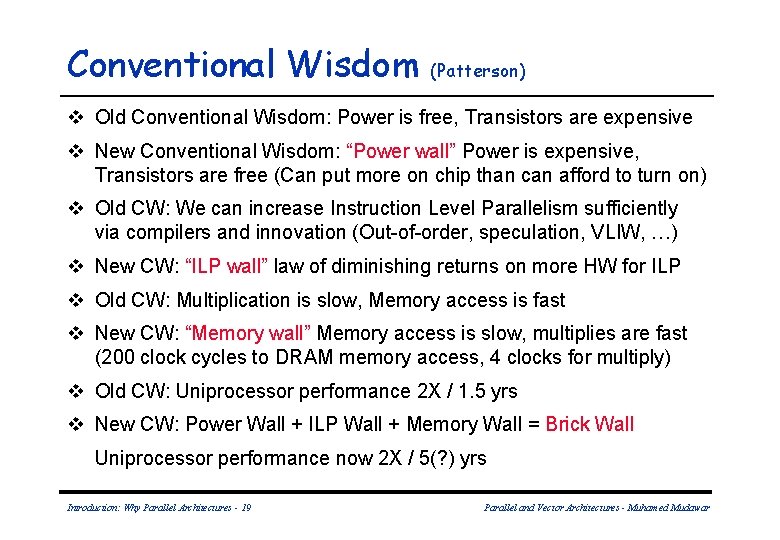 Conventional Wisdom (Patterson) v Old Conventional Wisdom: Power is free, Transistors are expensive v