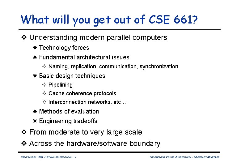 What will you get out of CSE 661? v Understanding modern parallel computers Technology