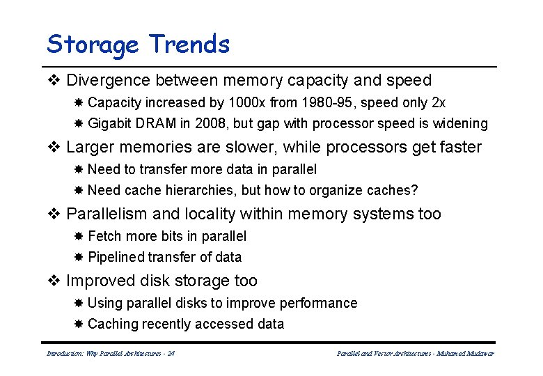 Storage Trends v Divergence between memory capacity and speed Capacity increased by 1000 x