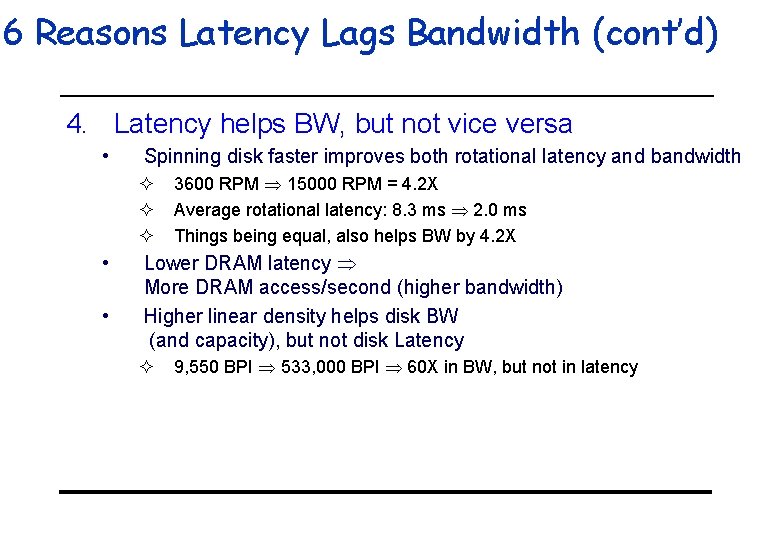 6 Reasons Latency Lags Bandwidth (cont’d) 4. Latency helps BW, but not vice versa