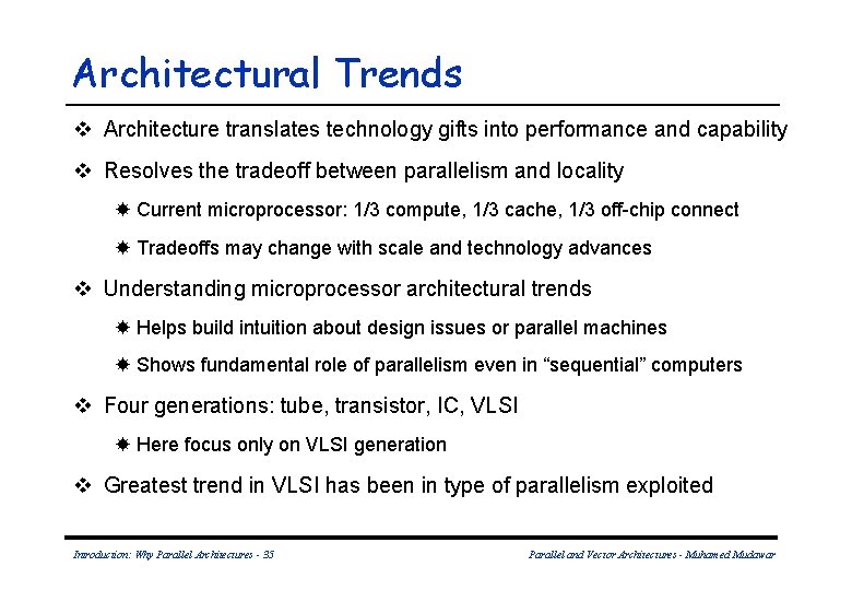 Architectural Trends v Architecture translates technology gifts into performance and capability v Resolves the