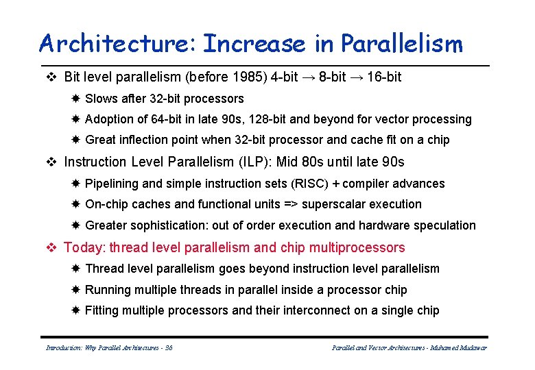 Architecture: Increase in Parallelism v Bit level parallelism (before 1985) 4 -bit → 8