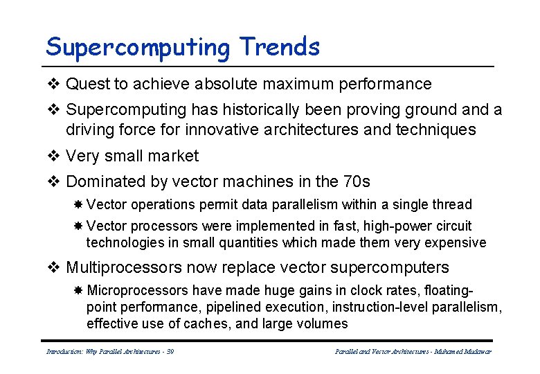 Supercomputing Trends v Quest to achieve absolute maximum performance v Supercomputing has historically been