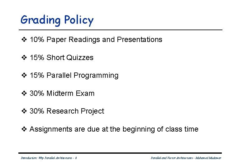 Grading Policy v 10% Paper Readings and Presentations v 15% Short Quizzes v 15%