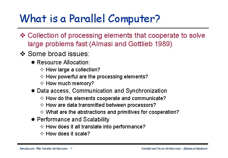 What is a Parallel Computer? v Collection of processing elements that cooperate to solve