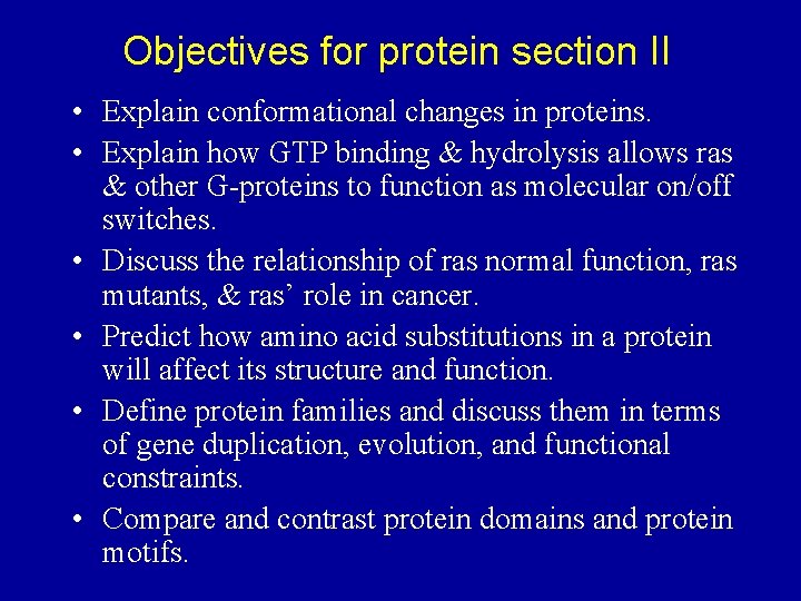Objectives for protein section II • Explain conformational changes in proteins. • Explain how