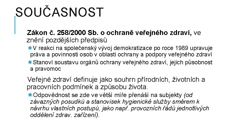 SOUČASNOST Zákon č. 258/2000 Sb. o ochraně veřejného zdraví, ve znění pozdějších předpisů V