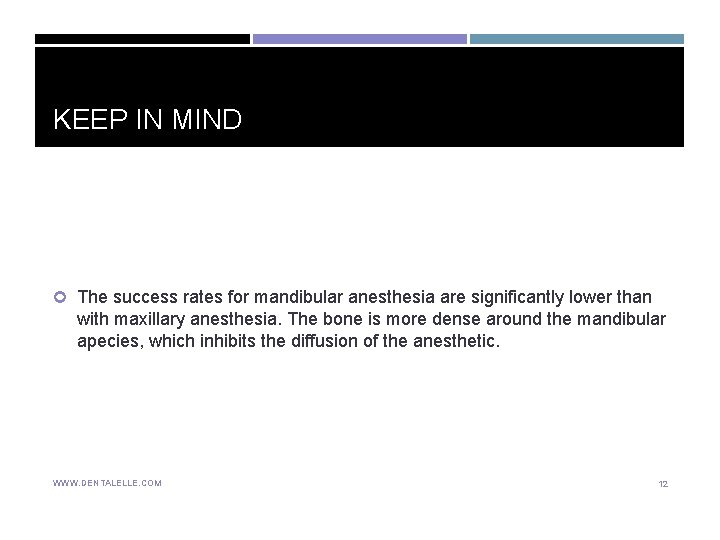 KEEP IN MIND The success rates for mandibular anesthesia are significantly lower than with KEEP IN MIND The success rates for mandibular anesthesia are significantly lower than with