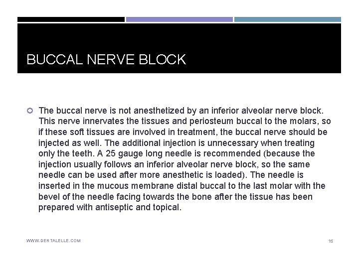 BUCCAL NERVE BLOCK The buccal nerve is not anesthetized by an inferior alveolar nerve BUCCAL NERVE BLOCK The buccal nerve is not anesthetized by an inferior alveolar nerve