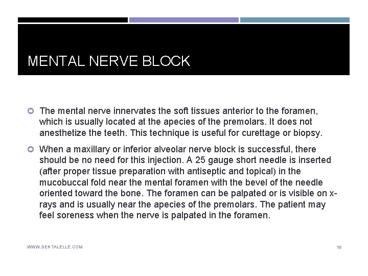 MENTAL NERVE BLOCK The mental nerve innervates the soft tissues anterior to the foramen, MENTAL NERVE BLOCK The mental nerve innervates the soft tissues anterior to the foramen,
