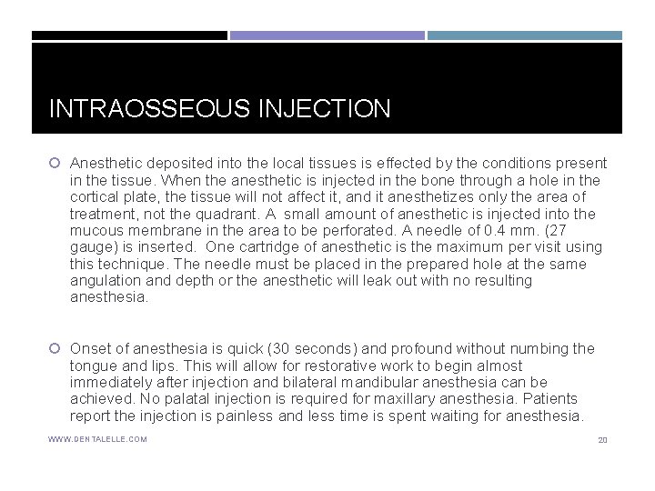 INTRAOSSEOUS INJECTION Anesthetic deposited into the local tissues is effected by the conditions present INTRAOSSEOUS INJECTION Anesthetic deposited into the local tissues is effected by the conditions present