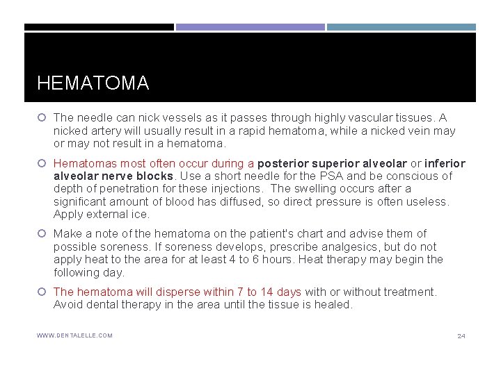 HEMATOMA The needle can nick vessels as it passes through highly vascular tissues. A HEMATOMA The needle can nick vessels as it passes through highly vascular tissues. A