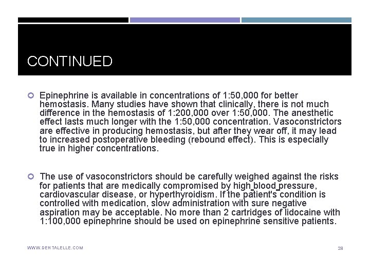 CONTINUED Epinephrine is available in concentrations of 1: 50, 000 for better hemostasis. Many CONTINUED Epinephrine is available in concentrations of 1: 50, 000 for better hemostasis. Many