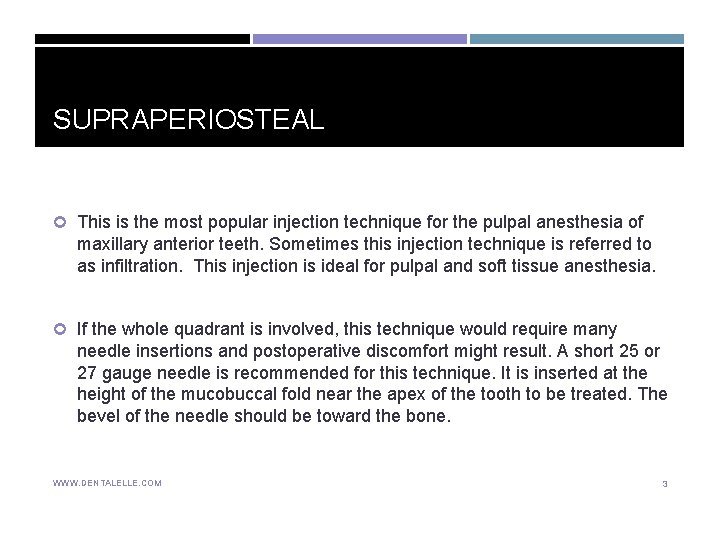 SUPRAPERIOSTEAL This is the most popular injection technique for the pulpal anesthesia of maxillary SUPRAPERIOSTEAL This is the most popular injection technique for the pulpal anesthesia of maxillary