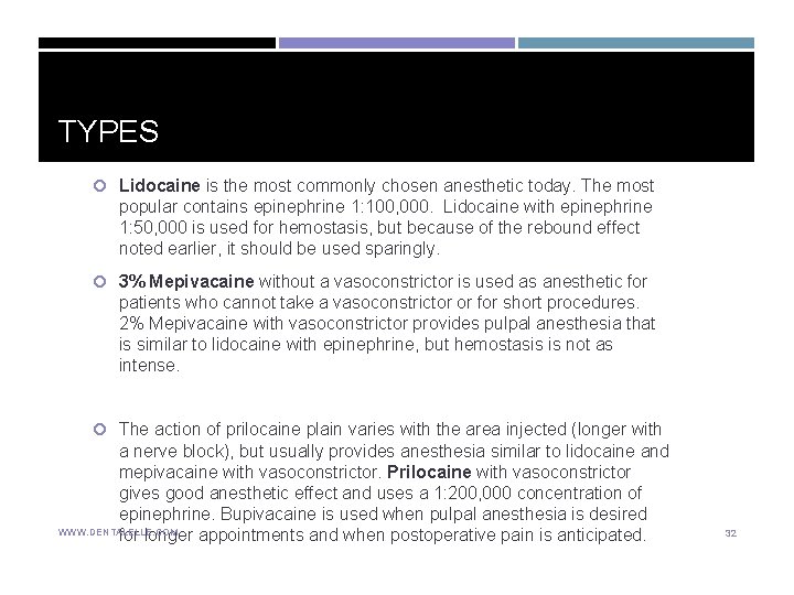 TYPES Lidocaine is the most commonly chosen anesthetic today. The most popular contains epinephrine TYPES Lidocaine is the most commonly chosen anesthetic today. The most popular contains epinephrine