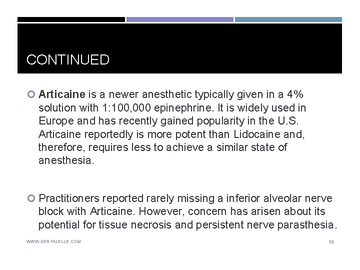 CONTINUED Articaine is a newer anesthetic typically given in a 4% solution with 1: CONTINUED Articaine is a newer anesthetic typically given in a 4% solution with 1: