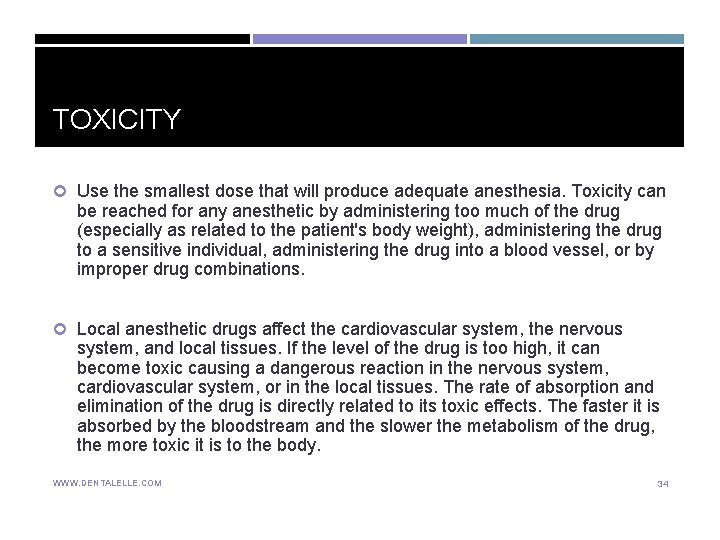 TOXICITY Use the smallest dose that will produce adequate anesthesia. Toxicity can be reached TOXICITY Use the smallest dose that will produce adequate anesthesia. Toxicity can be reached
