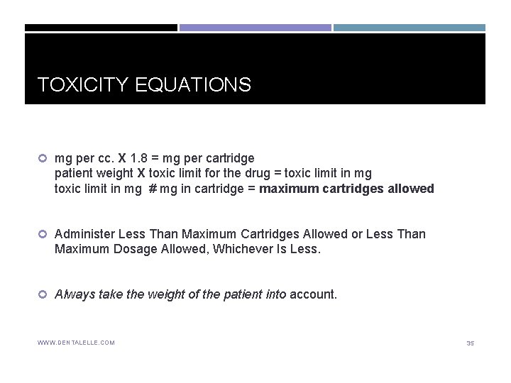 TOXICITY EQUATIONS mg per cc. X 1. 8 = mg per cartridge patient weight TOXICITY EQUATIONS mg per cc. X 1. 8 = mg per cartridge patient weight