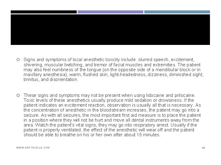 Signs and symptoms of local anesthetic toxicity include: slurred speech, excitement, shivering, muscular Signs and symptoms of local anesthetic toxicity include: slurred speech, excitement, shivering, muscular