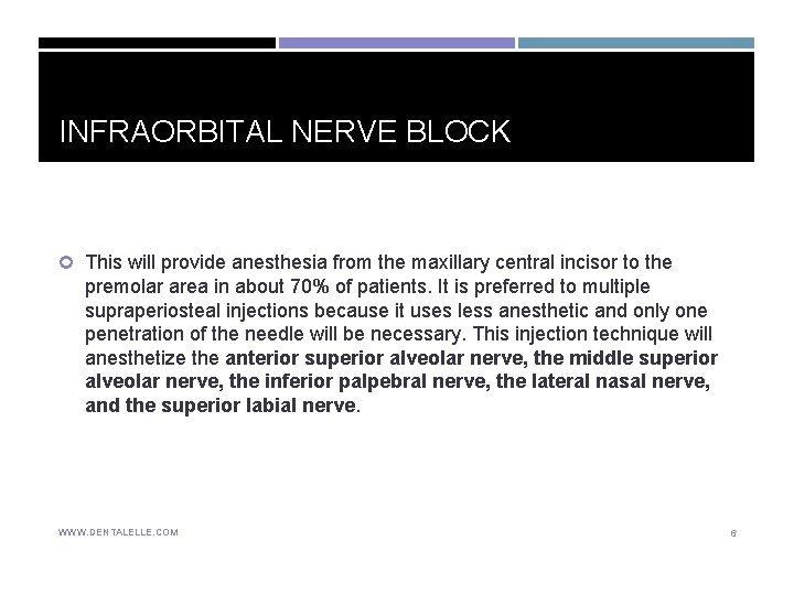 INFRAORBITAL NERVE BLOCK This will provide anesthesia from the maxillary central incisor to the INFRAORBITAL NERVE BLOCK This will provide anesthesia from the maxillary central incisor to the