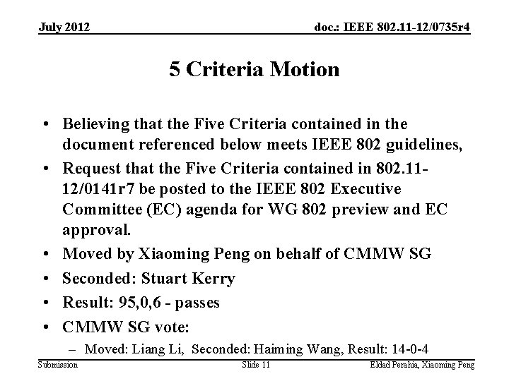 July 2012 doc. : IEEE 802. 11 -12/0735 r 4 5 Criteria Motion •