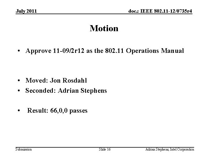 July 2011 doc. : IEEE 802. 11 -12/0735 r 4 Motion • Approve 11