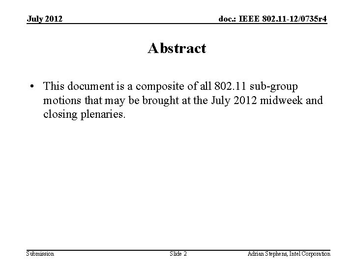 July 2012 doc. : IEEE 802. 11 -12/0735 r 4 Abstract • This document