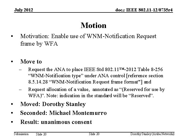 July 2012 doc. : IEEE 802. 11 -12/0735 r 4 Motion • Motivation: Enable