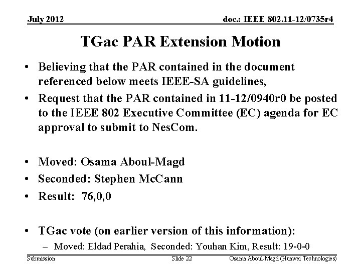 July 2012 doc. : IEEE 802. 11 -12/0735 r 4 TGac PAR Extension Motion