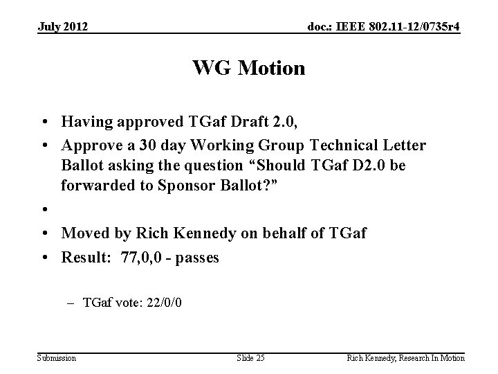 July 2012 doc. : IEEE 802. 11 -12/0735 r 4 WG Motion • Having