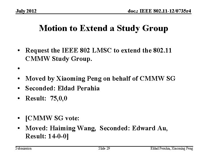 July 2012 doc. : IEEE 802. 11 -12/0735 r 4 Motion to Extend a