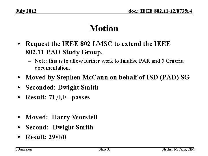 July 2012 doc. : IEEE 802. 11 -12/0735 r 4 Motion • Request the