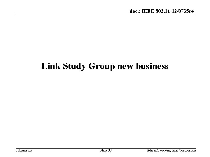 doc. : IEEE 802. 11 -12/0735 r 4 Link Study Group new business Submission