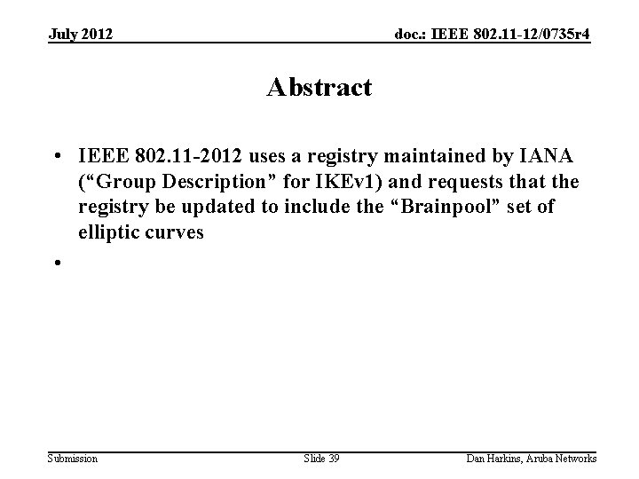 July 2012 doc. : IEEE 802. 11 -12/0735 r 4 Abstract • IEEE 802.