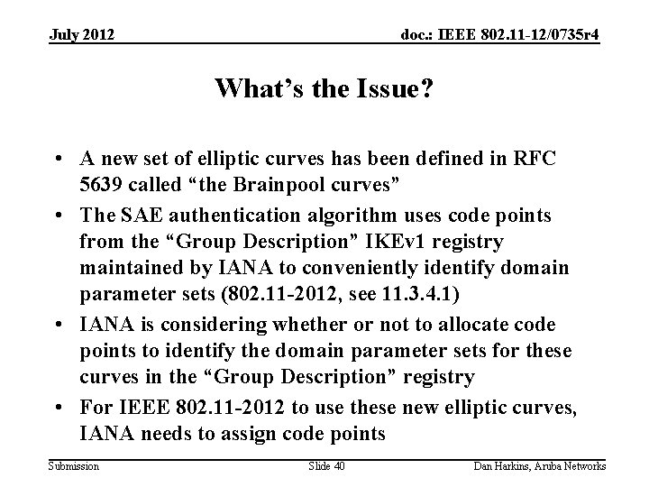 July 2012 doc. : IEEE 802. 11 -12/0735 r 4 What’s the Issue? •