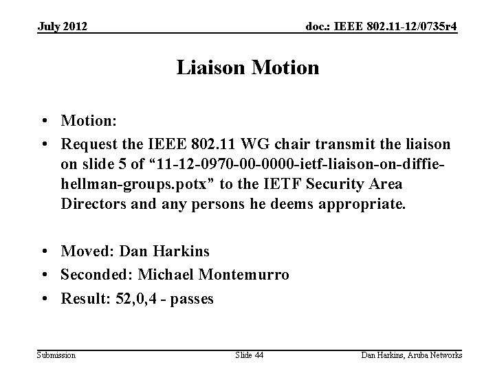 July 2012 doc. : IEEE 802. 11 -12/0735 r 4 Liaison Motion • Motion: