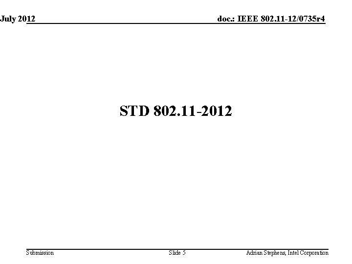 July 2012 doc. : IEEE 802. 11 -12/0735 r 4 STD 802. 11 -2012