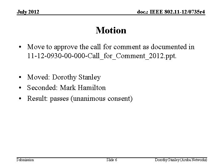 July 2012 doc. : IEEE 802. 11 -12/0735 r 4 Motion • Move to