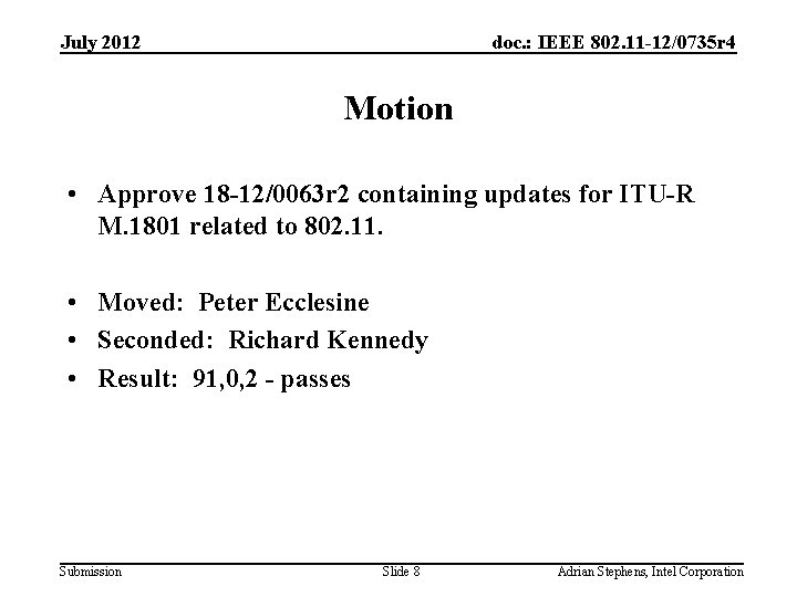 July 2012 doc. : IEEE 802. 11 -12/0735 r 4 Motion • Approve 18