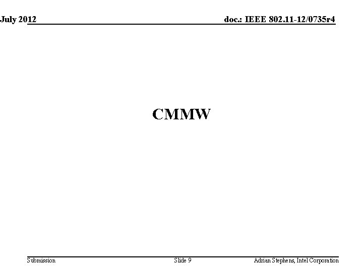 July 2012 doc. : IEEE 802. 11 -12/0735 r 4 CMMW Submission Slide 9