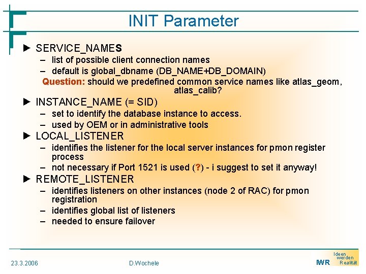 INIT Parameter ► SERVICE_NAMES – list of possible client connection names – default is