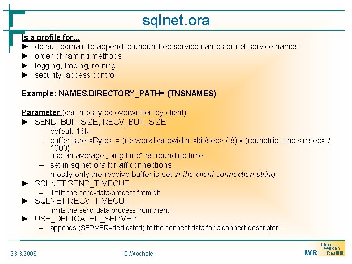sqlnet. ora Is a profile for. . . ► default domain to append to