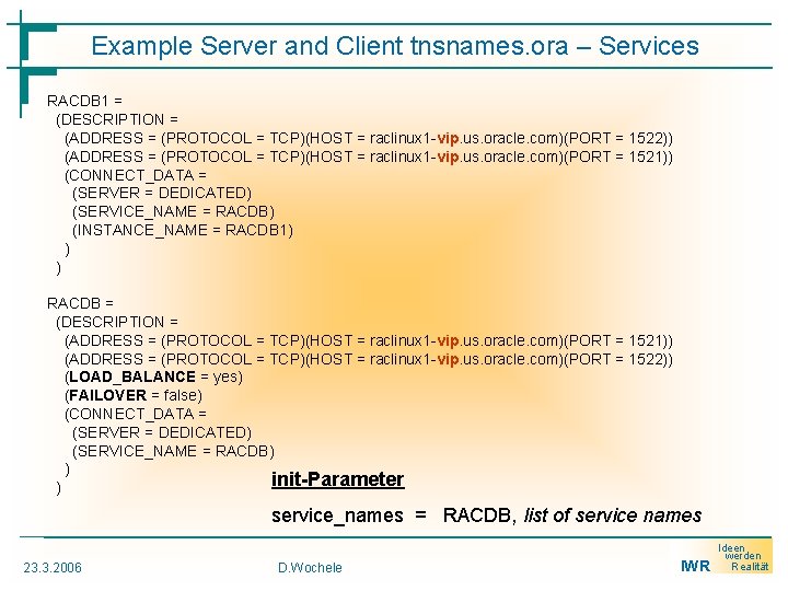 Example Server and Client tnsnames. ora – Services RACDB 1 = (DESCRIPTION = (ADDRESS